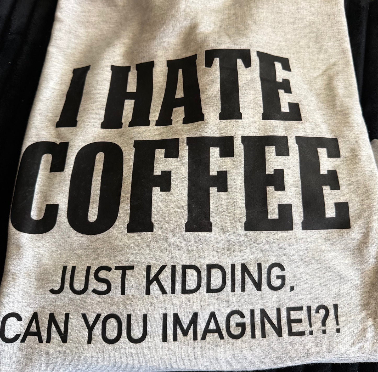 I hate coffee…