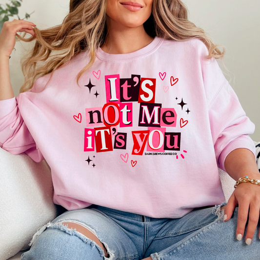 It’s not me it’s you